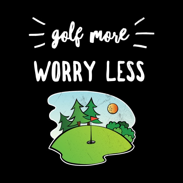 Golf More Worry Less Funny Golfing Zen Saying Distressed Graphics by joannejgg