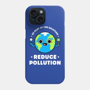 Be Part of the Solution: Reduce Pollution - Cute Planet Earth Phone Case