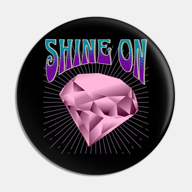 Shine On Pin by RockReflections