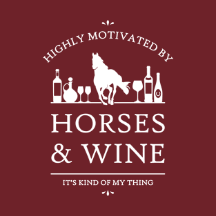 Highly Motivated by Horses and Wine T-Shirt