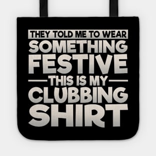 This Is My Festive Clubbing Shirt Tote