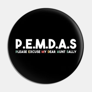 P.E.M.D.A.S Funny Math Teacher Please Excuse My Dear Aunt Sally Pin