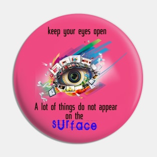 Keep your eyes open Pin