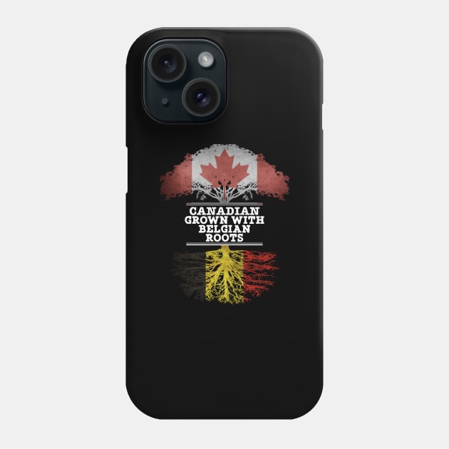 Canadian Grown With Belgian Roots - Gift for Belgian With Roots From Belgium Phone Case by Country Flags