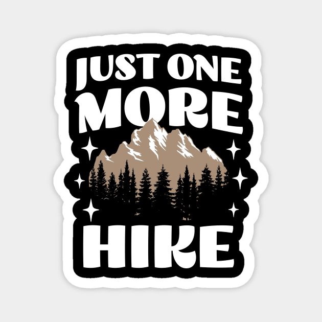 Just One More Hike - Adventure Wanderlust - Hiking Lover Magnet by TeeTopiaNovelty