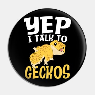 Yep I Talk to Geckos Pin