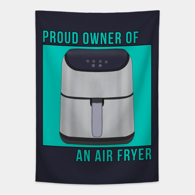 Proud Owner of an Air Fryer Tapestry by DiegoCarvalho