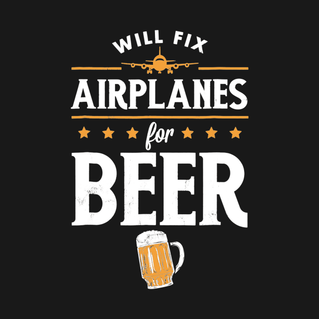 Aircraft Mechanic TShirt Will Fix Airplanes for Beer by agustinbosman