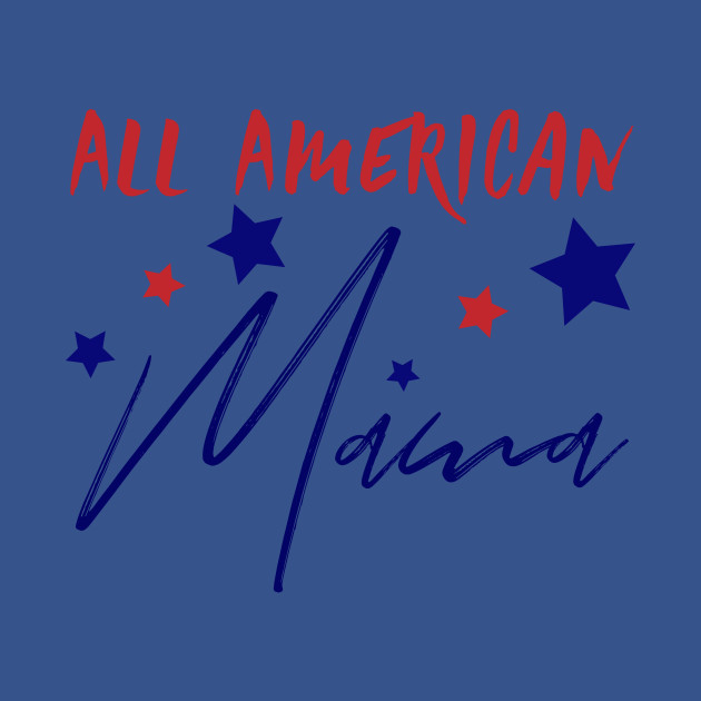 Discover All american Mama - All American Mama - T-Shirt