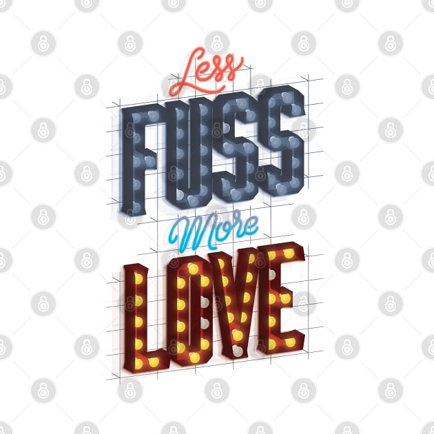 Less Fuss More Love by wesgemblung