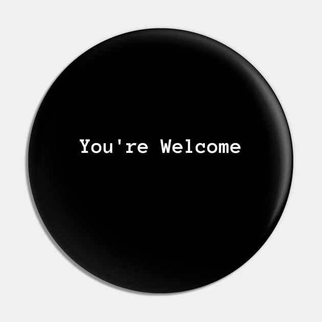 You're Welcome Pin by Signum