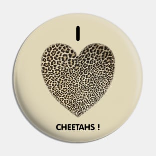 I love Cheetahs faux fur texture heart for t-shirt design, apparel, mugs, cases, wall art, stickers, travel mug T-Shirt Pin