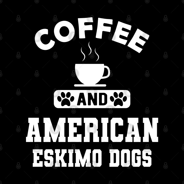 American Eskimo dog - Coffee and american eskimo dogs by KC Happy Shop