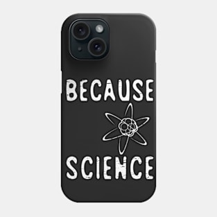 Because Science Phone Case