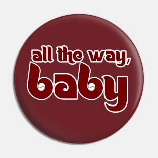 All The Way, Baby Pin