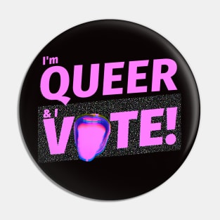 I'm Queer and I VOTE Pin