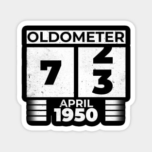 Oldometer 73 Years Old Born In April 1950 Magnet