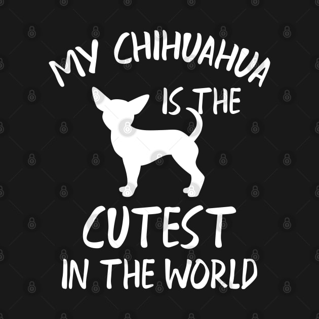 Chihuahua - My chihuahua is the cutest in the world by KC Happy Shop