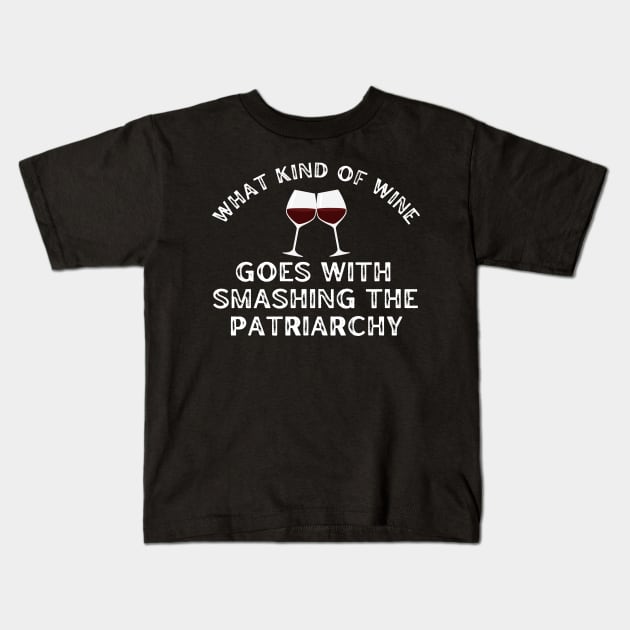 What Kind Of Wine Goes With Smashing The Patriarchy Feminist Premium T-Shirt What Kind Of Wine Goes With Smashing The Patriarchy Feminist Premium T-Shirt