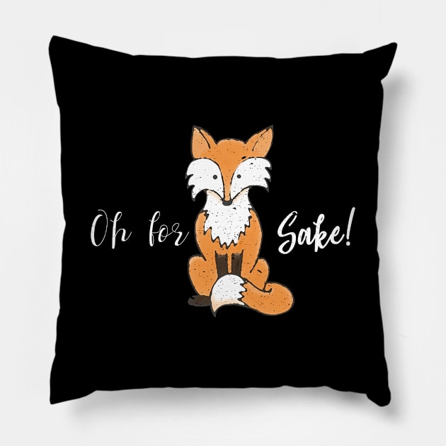 Funny Quote Oh for Fox Sake design Pillow by merchlovers