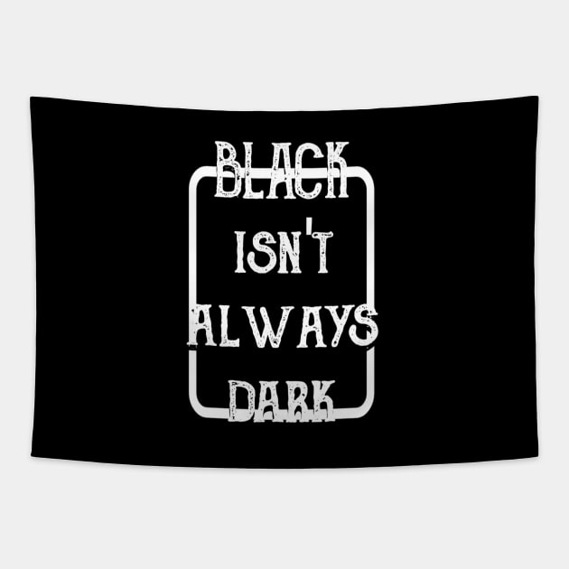 Black Isn't Always Dark Tapestry by radeckari25