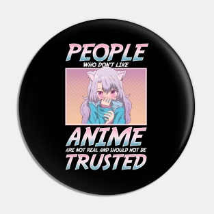 People Who Don't Like Anime Shouldn't Be Trusted Pin