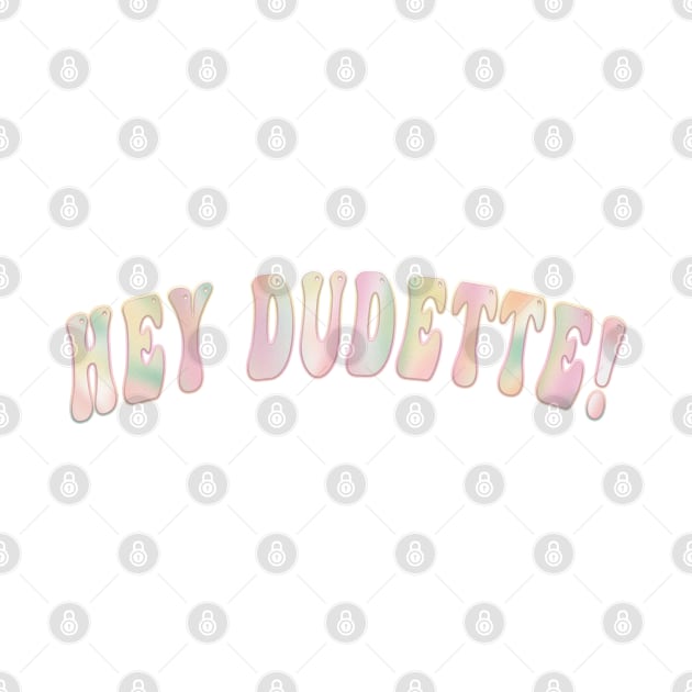 Hey Dudette Graphic Typography Novelty Positivity by Sassee Designs