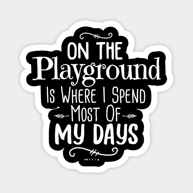 On The Playground Is Where I Spend Most Of My Days Teacher Magnet by gogusajgm