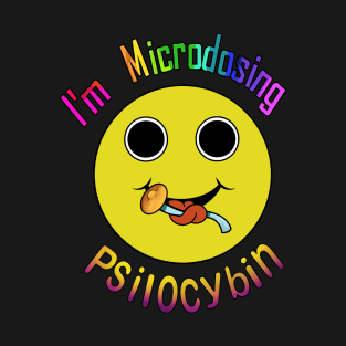 I'm Microdosing psychedelic T-Shirt