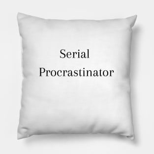 Serial Procrastinator Pillow