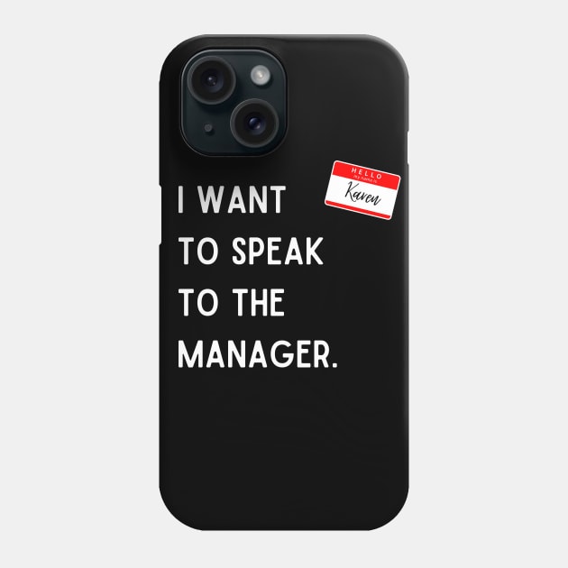 I Want To Speak To The Manager Phone Case by InspiredByLife
