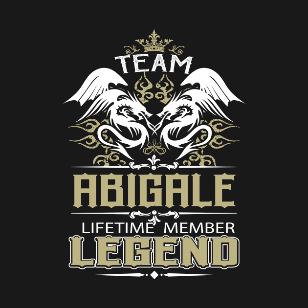 Abigale Name T Shirt -  Team Abigale Lifetime Member Legend Name Gift Item Tee by yalytkinyq