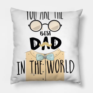 You Are The Best Dad In The World Pillow