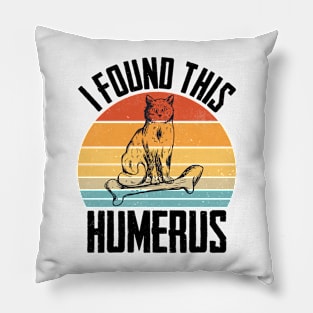 I foundThis  cats humerus T-shirt Pillow