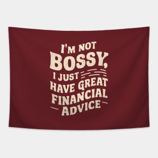 I am Bossy I Just Have Great Financial Advice  | Accountant Gifts Tapestry