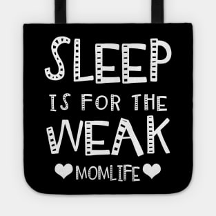 Sleep Is For The Weak Mom Life Tote