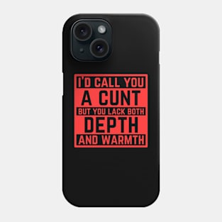 Offensive Adult Humor - I Would Call You A Cunt Phone Case