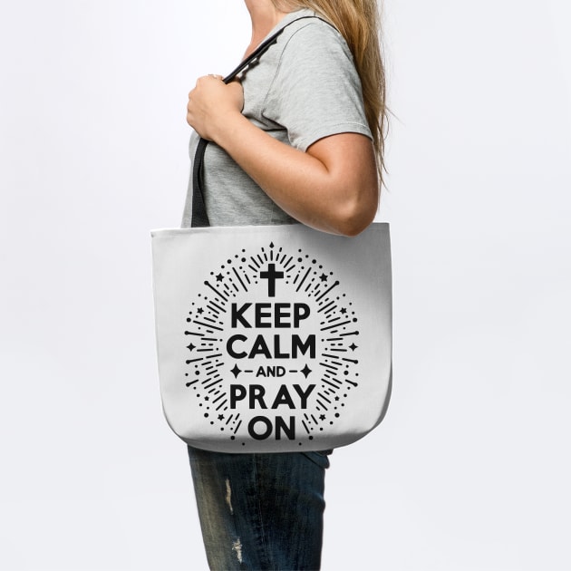 Keep Calm and Pray On by Frank Ring