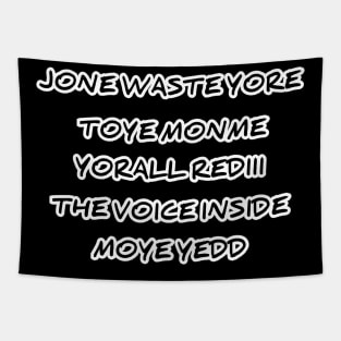 JONE WASTE YORE TOYE MONME YORALL REDIII THE VOICE INSIDE MOYE YEDD Tapestry