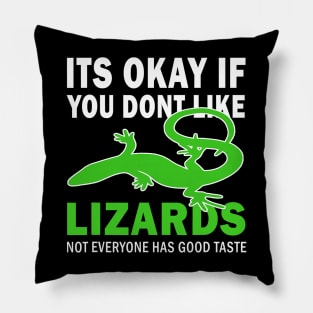 Its okay if you dont like lizards good taste Pillow