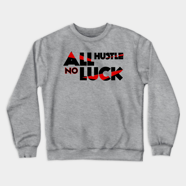 All Hustle No Luck Entrepreneur Hustle T Shirt Hardwork