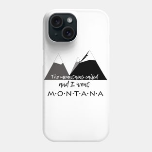 The Mountains Called, And I Went - Montana Phone Case