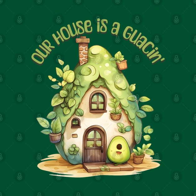 Our House is A-Guacin' by Luxinda