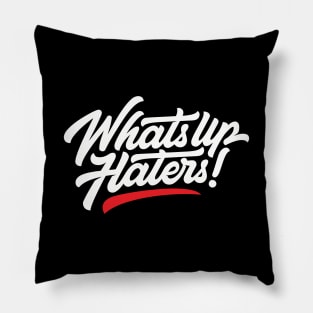 whats up haters! Pillow