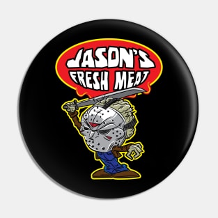 Jason's Fresh Meat Pin