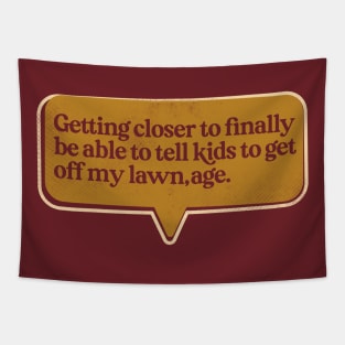 Get Off My Lawn Age Tapestry