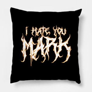 I hate you Mark. Pillow