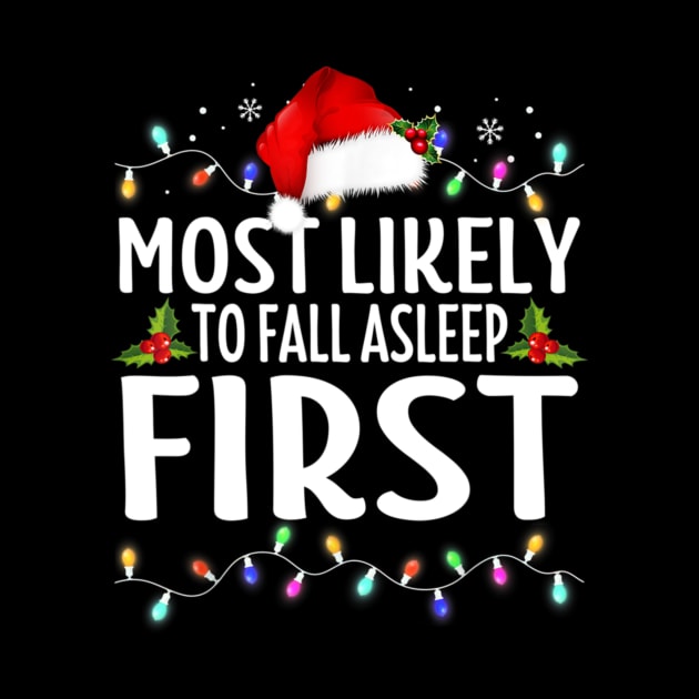 Most Likely To Fall Asleep First Family Christmas Holiday by Brodrick Arlette Store