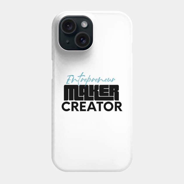 Entrepreneur maker creator Phone Case by nomadearthdesign