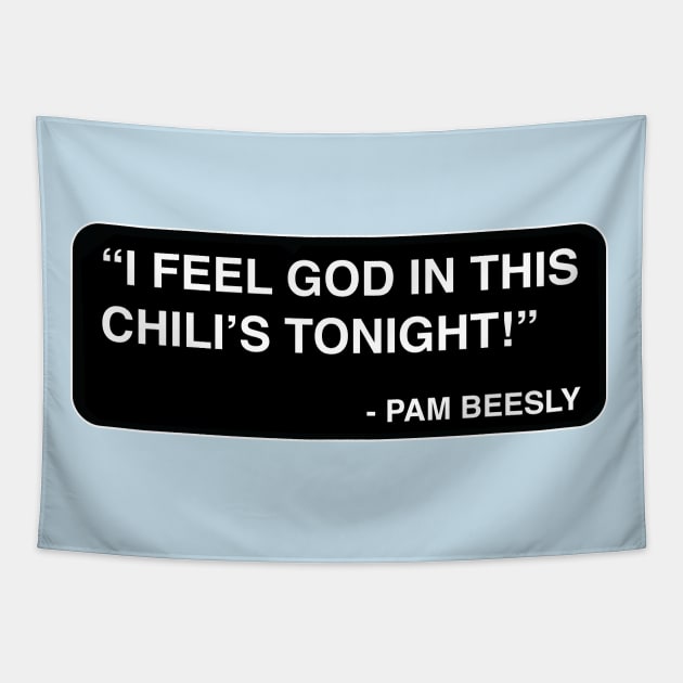 "I feel God in this Chili's tonight!" - Pam Beesly Tapestry by TMW Design